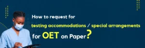 How-to-request-for-testing-accommodations-special-arrangements-for-OET-on-Paper